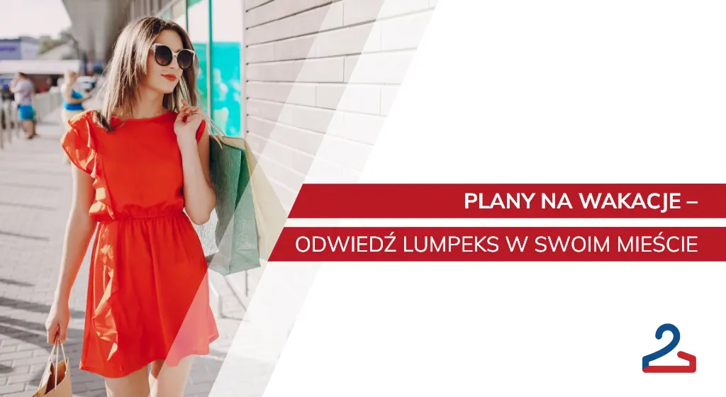 Plany na wakacje 2024 – odwiedź lumpeks w swoim mieście!