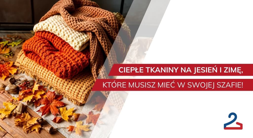Ciepłe tkaniny na jesień i zimę