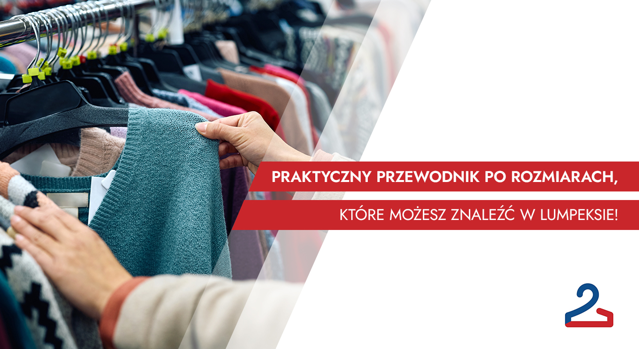 Praktyczny przewodnik po rozmiarach, które możesz znaleźć w lumpeksie!