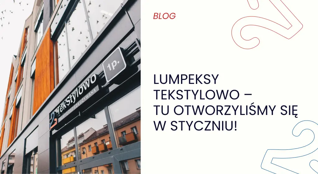 Lumpeksy TekStylowo – tu otworzyliśmy się w styczniu!