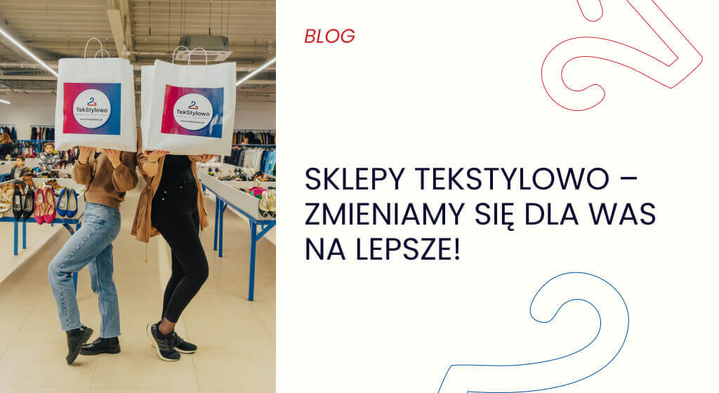 Sklepy TekStylowo – zmieniamy się dla Was na lepsze!