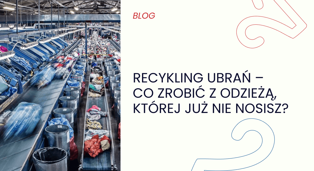 Recykling ubrań – co zrobić z odzieżą, której już nie nosisz?