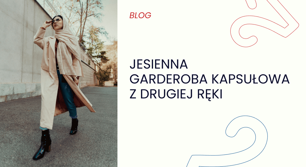 Jesienna garderoba kapsułowa z drugiej ręki. Jak ubierać się stylowo i tanio na przełomie sezonów?
